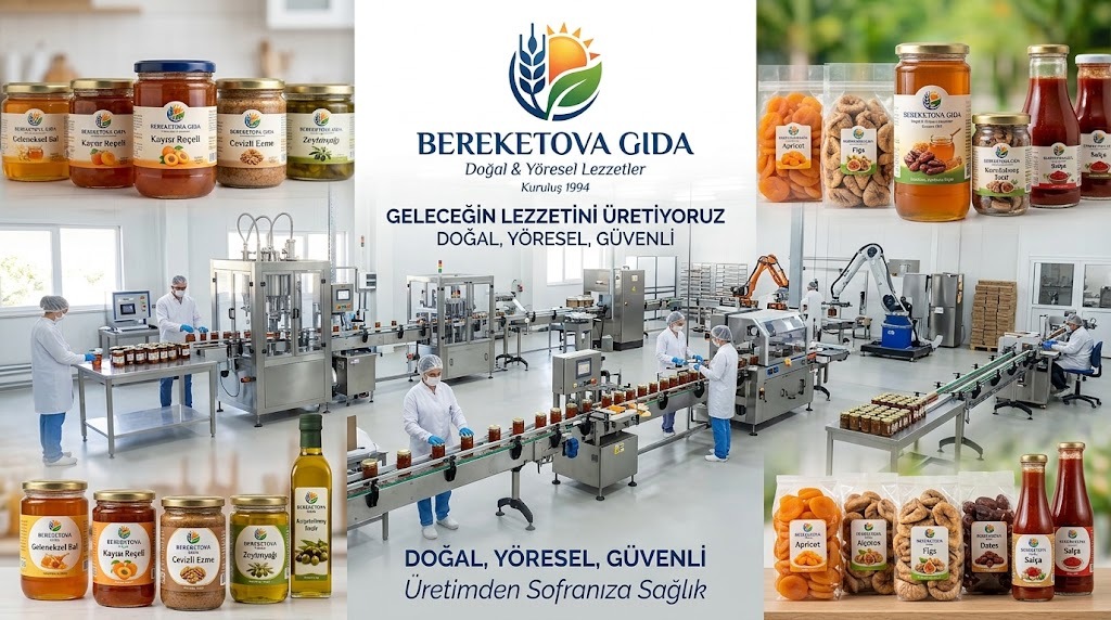 Anadolu’nun Geleneksel Lezzetlerini Yeni Nesil Üretimle Buluşturuyor: Bereketova Gıda’dan Yeni Yatırım